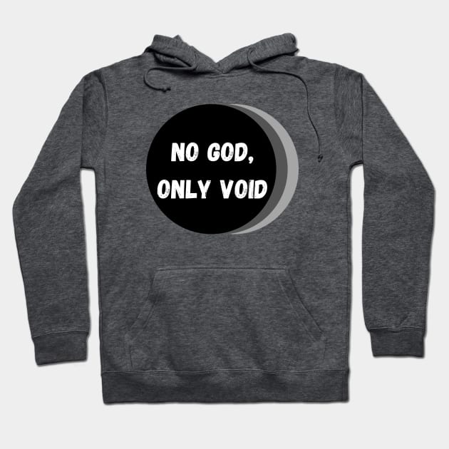 No God, Only Void – White, Black and Gray Hoodie by KoreDemeter14